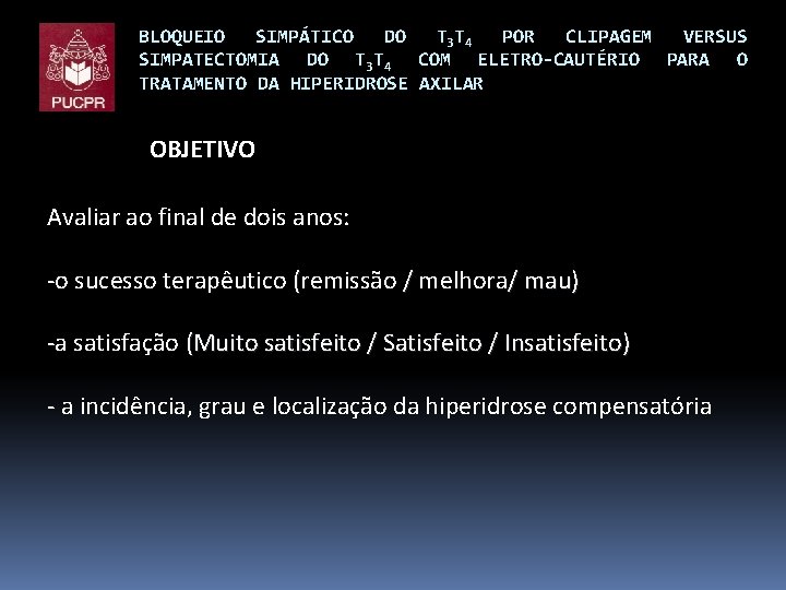 BLOQUEIO SIMPÁTICO DO T 3 T 4 POR CLIPAGEM VERSUS SIMPATECTOMIA DO T 3