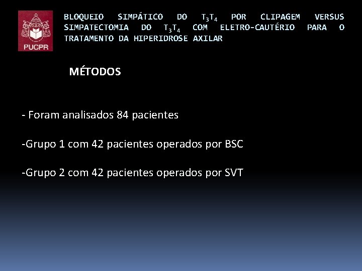 BLOQUEIO SIMPÁTICO DO T 3 T 4 POR CLIPAGEM VERSUS SIMPATECTOMIA DO T 3