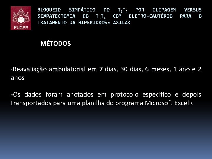 BLOQUEIO SIMPÁTICO DO T 3 T 4 POR CLIPAGEM VERSUS SIMPATECTOMIA DO T 3