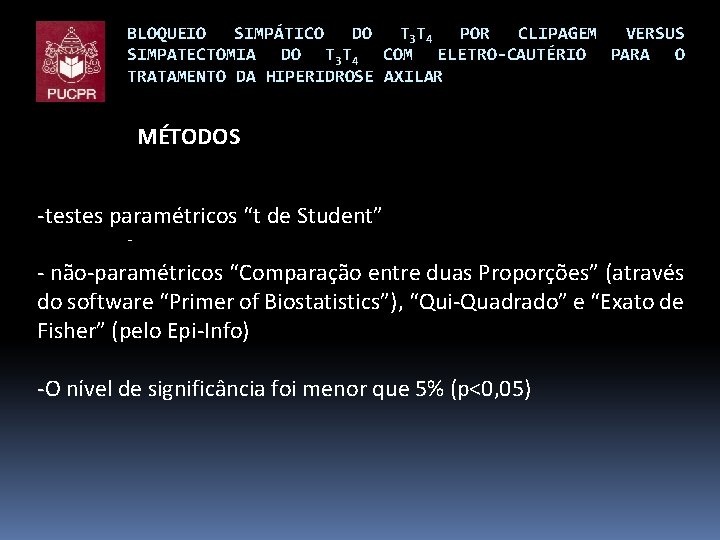 BLOQUEIO SIMPÁTICO DO T 3 T 4 POR CLIPAGEM VERSUS SIMPATECTOMIA DO T 3