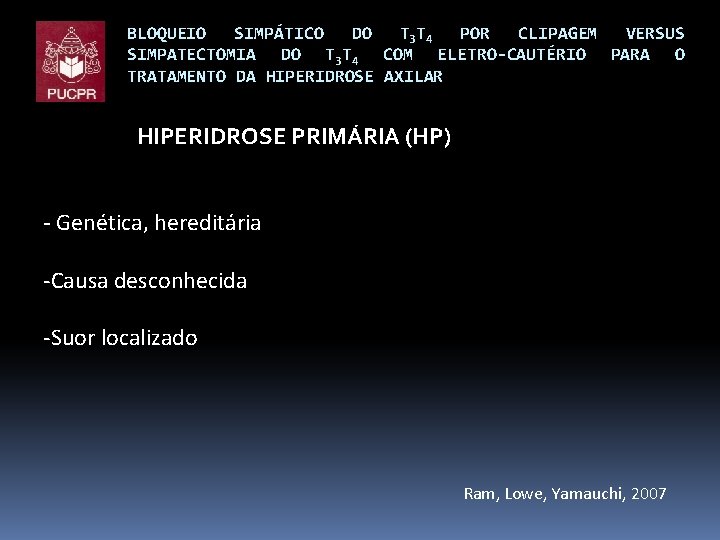 BLOQUEIO SIMPÁTICO DO T 3 T 4 POR CLIPAGEM VERSUS SIMPATECTOMIA DO T 3