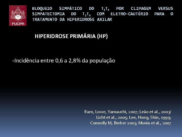 BLOQUEIO SIMPÁTICO DO T 3 T 4 POR CLIPAGEM VERSUS SIMPATECTOMIA DO T 3