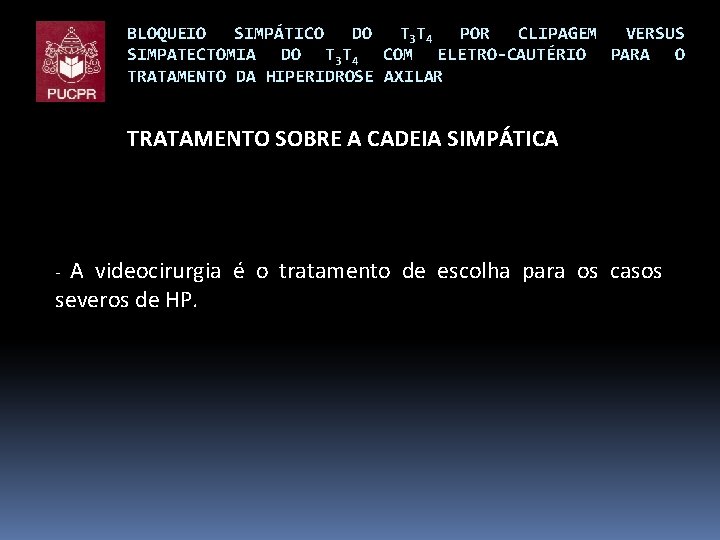 BLOQUEIO SIMPÁTICO DO T 3 T 4 POR CLIPAGEM VERSUS SIMPATECTOMIA DO T 3