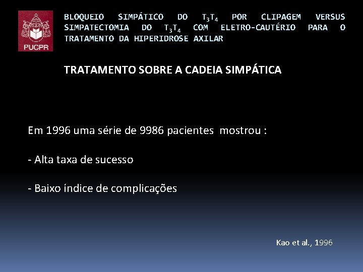BLOQUEIO SIMPÁTICO DO T 3 T 4 POR CLIPAGEM VERSUS SIMPATECTOMIA DO T 3