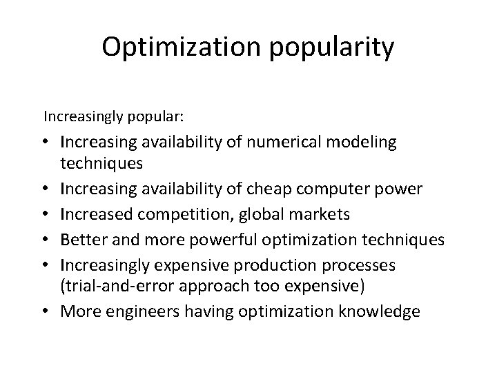 Optimization popularity Increasingly popular: • Increasing availability of numerical modeling techniques • Increasing availability
