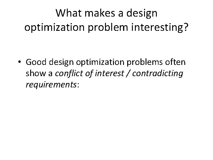 What makes a design optimization problem interesting? • Good design optimization problems often show