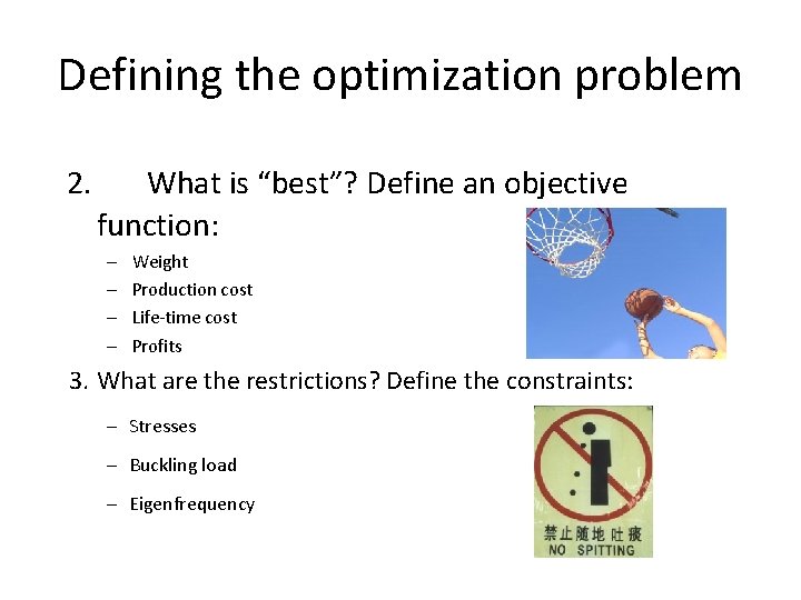 Defining the optimization problem 2. What is “best”? Define an objective function: – –
