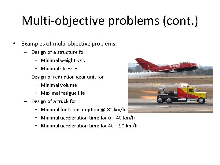 Multi-objective problems (cont. ) • Examples of multi-objective problems: – Design of a structure