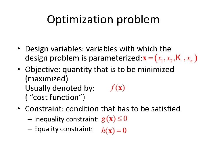 Optimization problem • Design variables: variables with which the design problem is parameterized: •