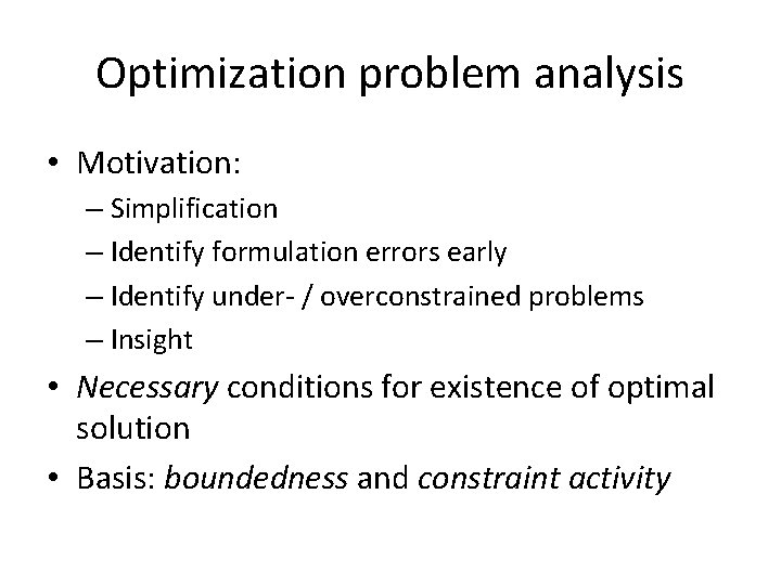 Optimization problem analysis • Motivation: – Simplification – Identify formulation errors early – Identify