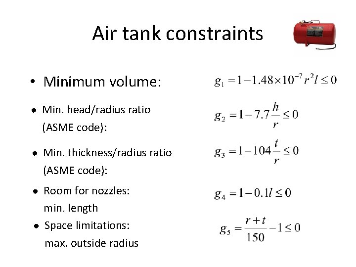 Air tank constraints • Minimum volume: ● Min. head/radius ratio (ASME code): ● Min.