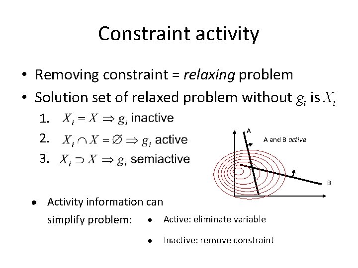 Constraint activity • Removing constraint = relaxing problem • Solution set of relaxed problem