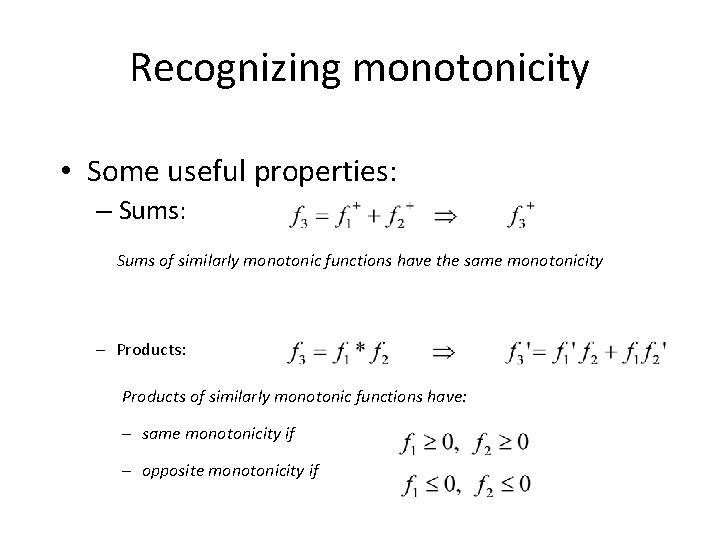 Recognizing monotonicity • Some useful properties: – Sums: Sums of similarly monotonic functions have