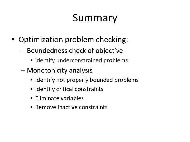 Summary • Optimization problem checking: – Boundedness check of objective • Identify underconstrained problems