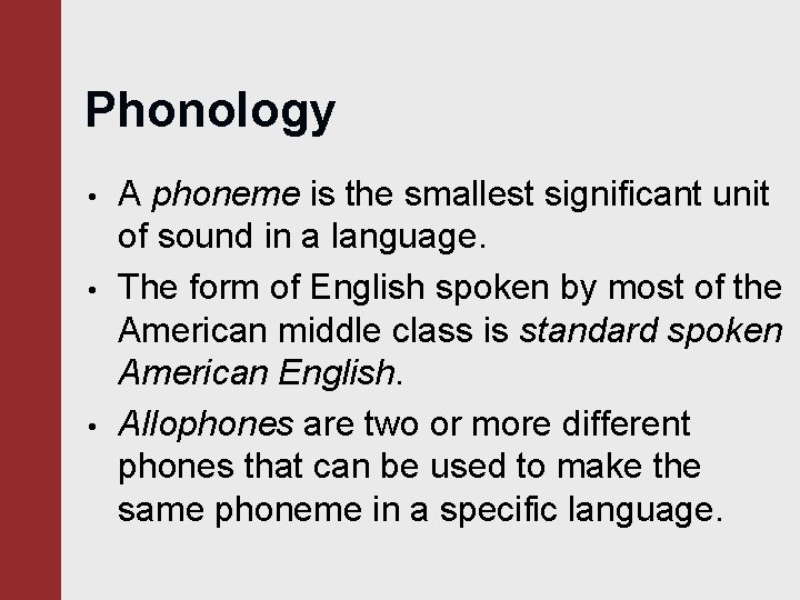 Phonology • • • A phoneme is the smallest significant unit of sound in