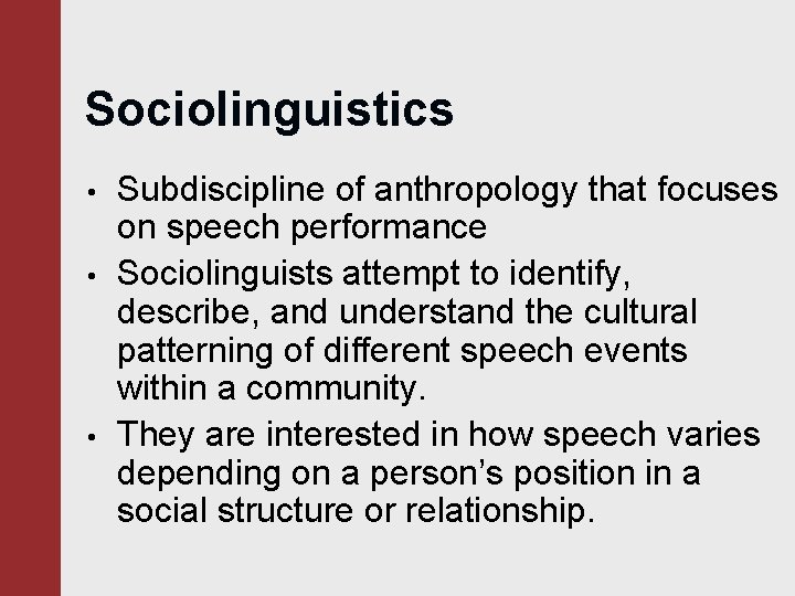 Sociolinguistics • • • Subdiscipline of anthropology that focuses on speech performance Sociolinguists attempt