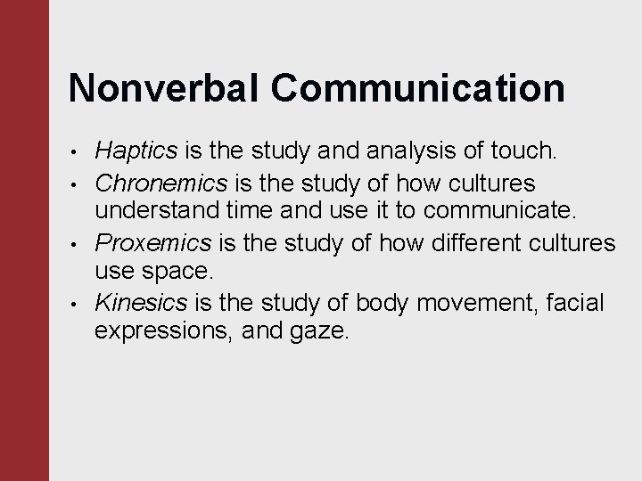 Nonverbal Communication • • Haptics is the study and analysis of touch. Chronemics is