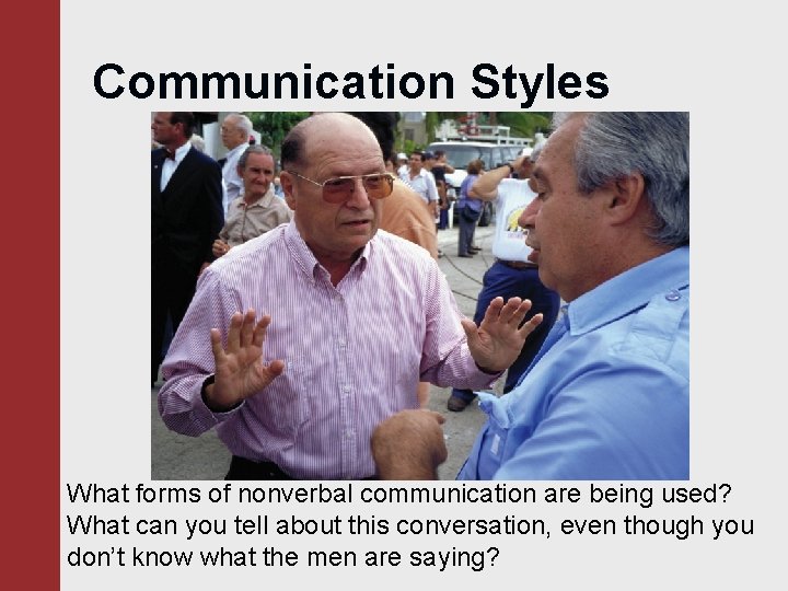 Communication Styles What forms of nonverbal communication are being used? What can you tell