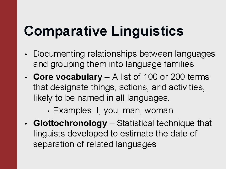 Comparative Linguistics • • • Documenting relationships between languages and grouping them into language