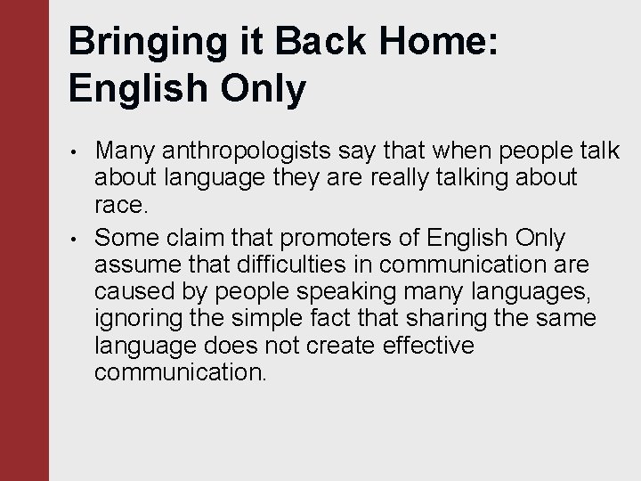 Bringing it Back Home: English Only • • Many anthropologists say that when people