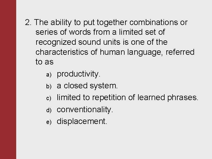 2. The ability to put together combinations or series of words from a limited