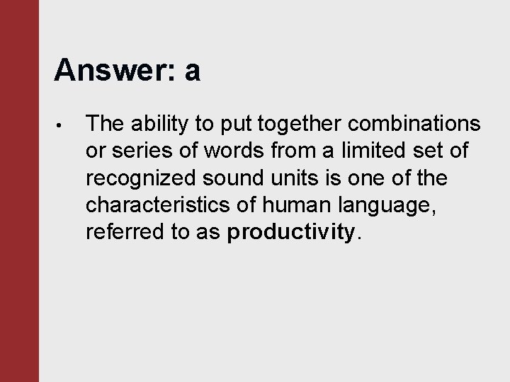 Answer: a • The ability to put together combinations or series of words from