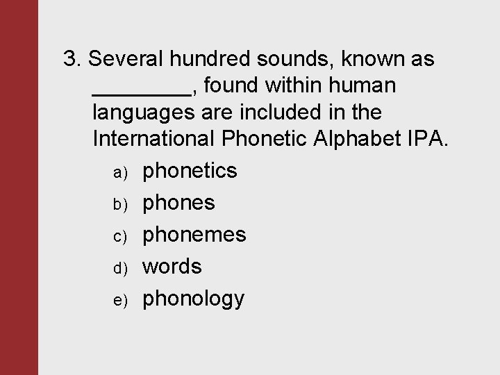 3. Several hundred sounds, known as ____, found within human languages are included in