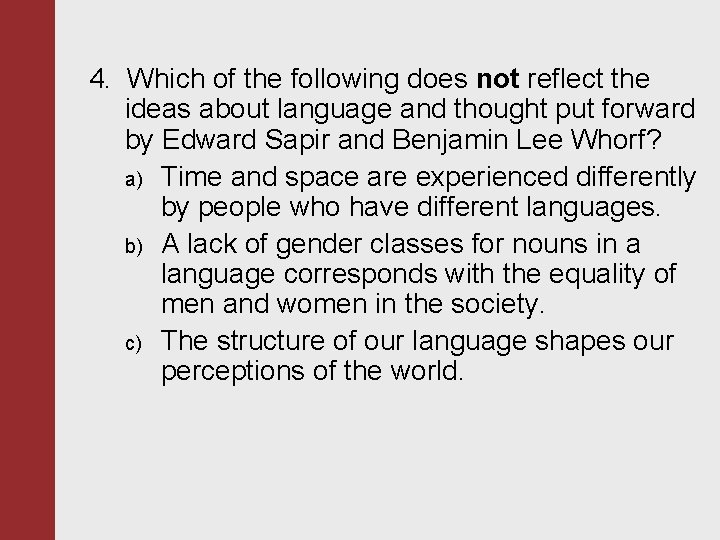 4. Which of the following does not reflect the ideas about language and thought