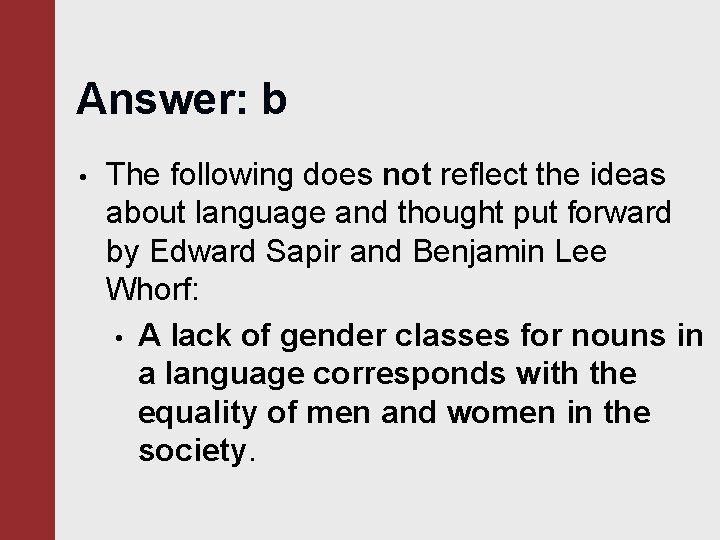 Answer: b • The following does not reflect the ideas about language and thought