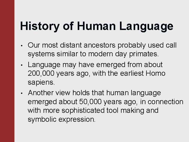 History of Human Language • • • Our most distant ancestors probably used call