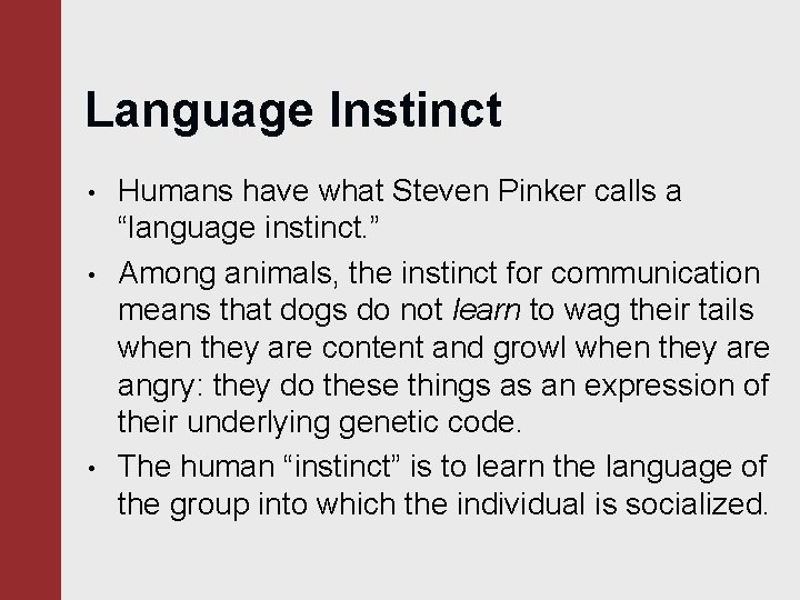 Language Instinct • • • Humans have what Steven Pinker calls a “language instinct.