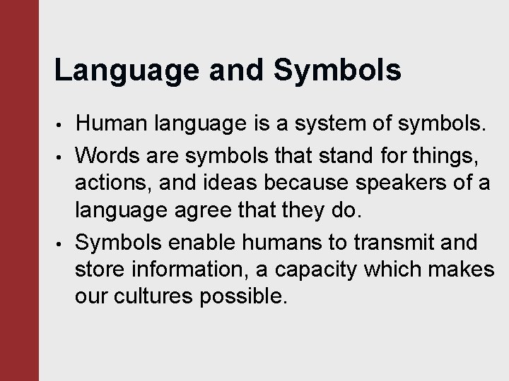 Language and Symbols • • • Human language is a system of symbols. Words