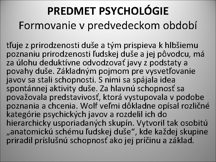 PREDMET PSYCHOLÓGIE Formovanie v predvedeckom období tľuje z prirodzenosti duše a tým prispieva k