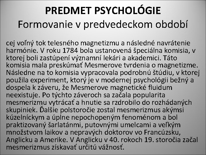PREDMET PSYCHOLÓGIE Formovanie v predvedeckom období cej voľný tok telesného magnetizmu a následné navrátenie