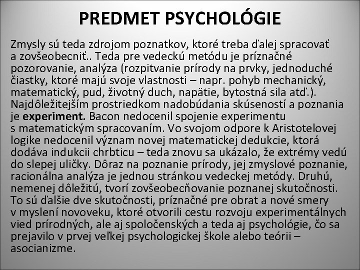 PREDMET PSYCHOLÓGIE Zmysly sú teda zdrojom poznatkov, ktoré treba ďalej spracovať a zovšeobecniť. .