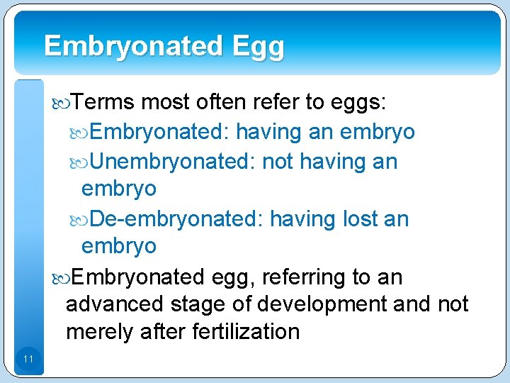 Embryonated Egg Terms most often refer to eggs: Embryonated: having an embryo Unembryonated: not Embryonated Egg Terms most often refer to eggs: Embryonated: having an embryo Unembryonated: not