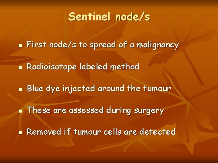 Sentinel node/s n First node/s to spread of a malignancy n Radioisotope labeled method