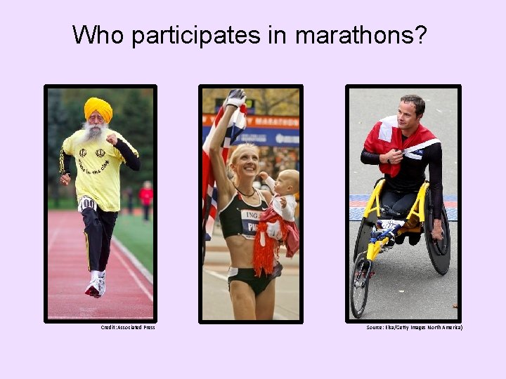 Who participates in marathons? Credit: Associated Press Source: Elsa/Getty Images North America) 