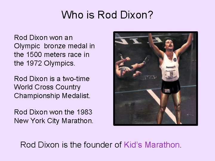 Who is Rod Dixon? Rod Dixon won an Olympic bronze medal in the 1500