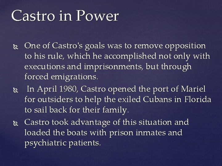 Castro in Power One of Castro's goals was to remove opposition to his rule,