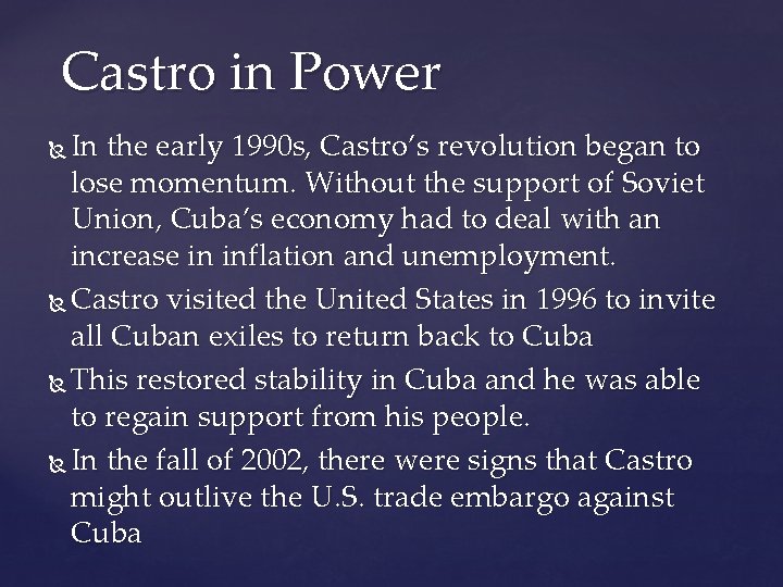 Castro in Power In the early 1990 s, Castro’s revolution began to lose momentum.