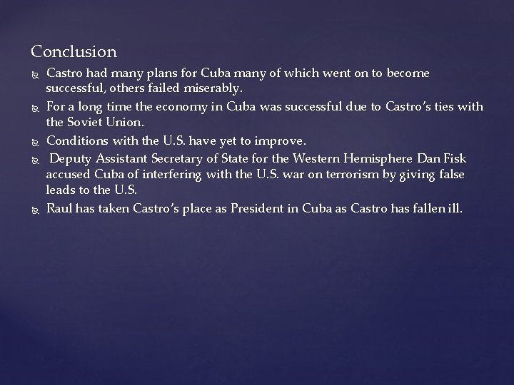 Conclusion Castro had many plans for Cuba many of which went on to become