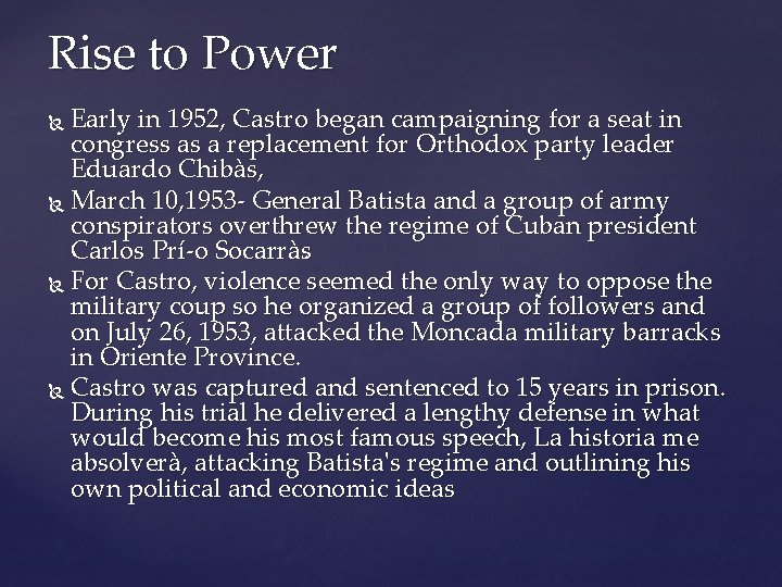 Rise to Power Early in 1952, Castro began campaigning for a seat in congress