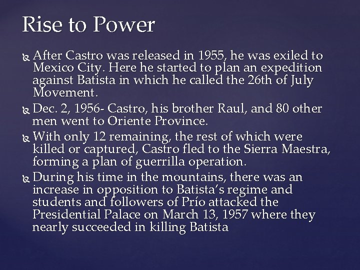Rise to Power After Castro was released in 1955, he was exiled to Mexico