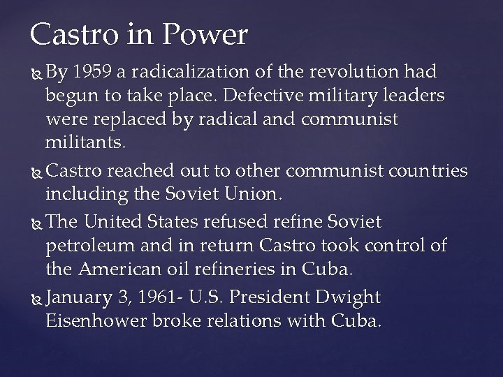 Castro in Power By 1959 a radicalization of the revolution had begun to take