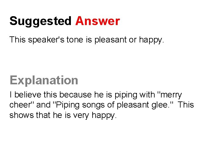 Suggested Answer This speaker's tone is pleasant or happy. Explanation I believe this because Suggested Answer This speaker's tone is pleasant or happy. Explanation I believe this because