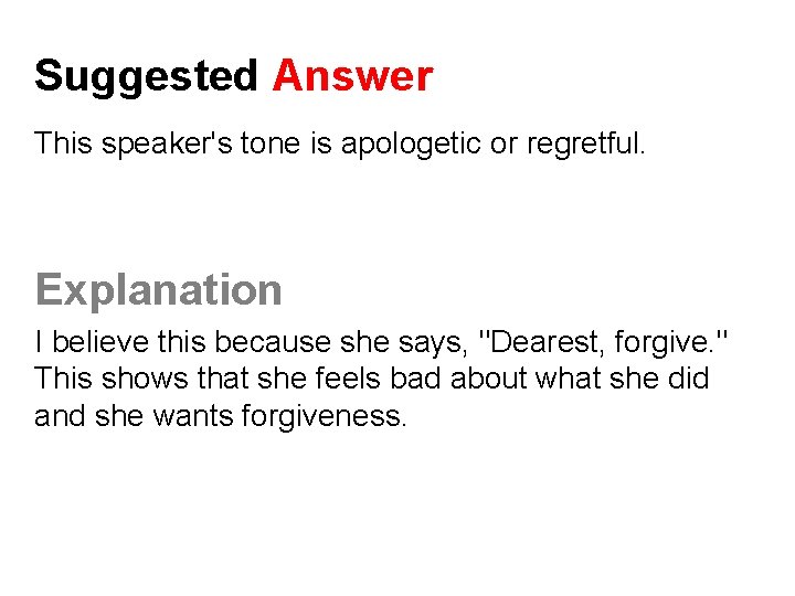 Suggested Answer This speaker's tone is apologetic or regretful. Explanation I believe this because Suggested Answer This speaker's tone is apologetic or regretful. Explanation I believe this because