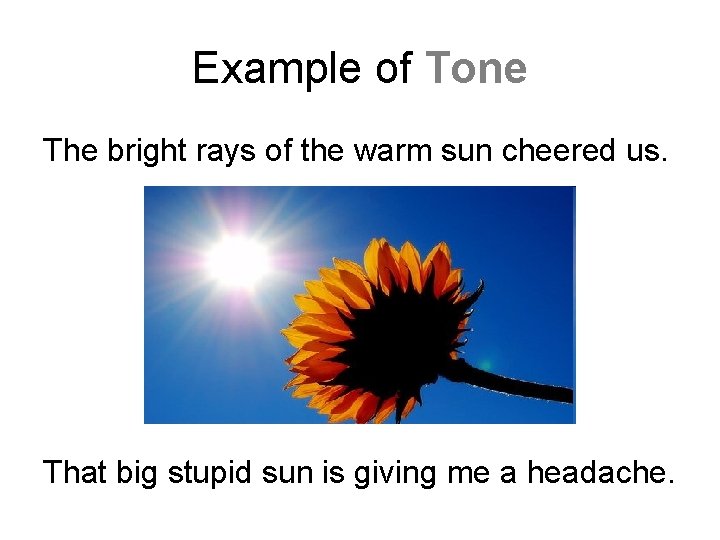 Example of Tone The bright rays of the warm sun cheered us. That big Example of Tone The bright rays of the warm sun cheered us. That big