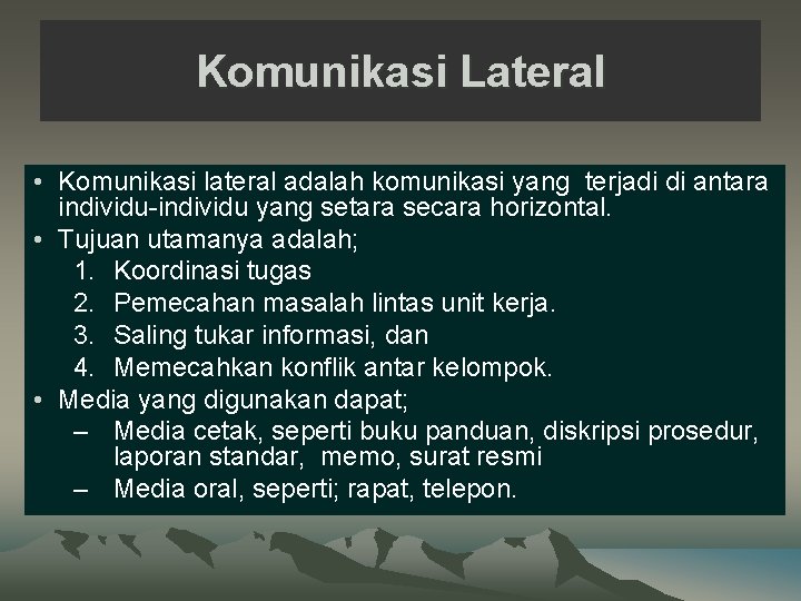 Komunikasi Lateral • Komunikasi lateral adalah komunikasi yang terjadi di antara individu-individu yang setara