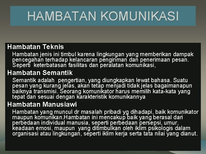 HAMBATAN KOMUNIKASI Hambatan Teknis Hambatan jenis ini timbul karena lingkungan yang memberikan dampak pencegahan